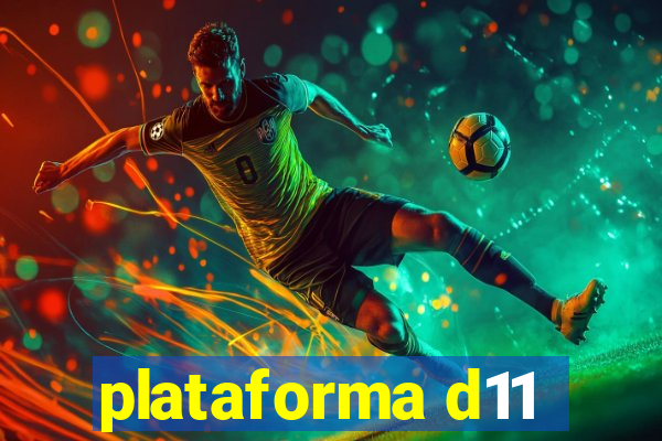 plataforma d11